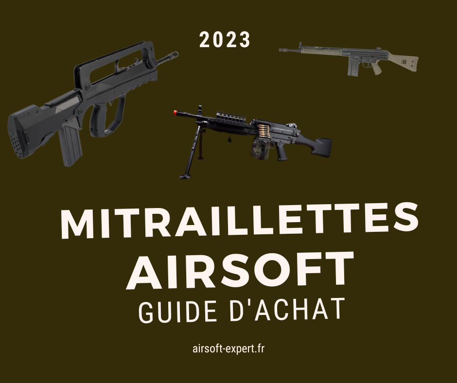 Mitraillettes Airsoft : top 10 des répliques mitraillettes