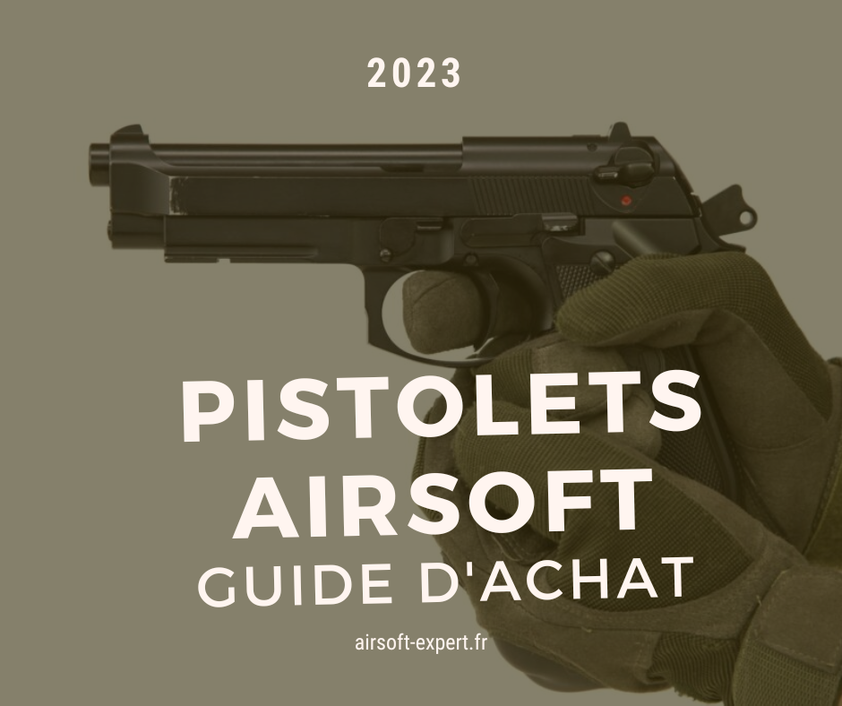 Pistolet airsoft : les 7 meilleurs modèles en 2023 - Espace Airsoft